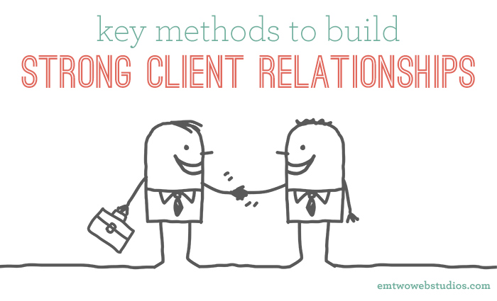 Key Methods That Help your Business Build and Maintain a Strong Client Relationship 2