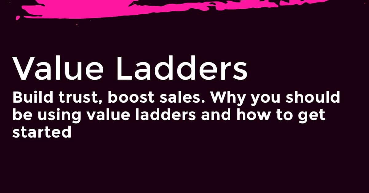Value Ladders: What Are They and Why Should You Care?