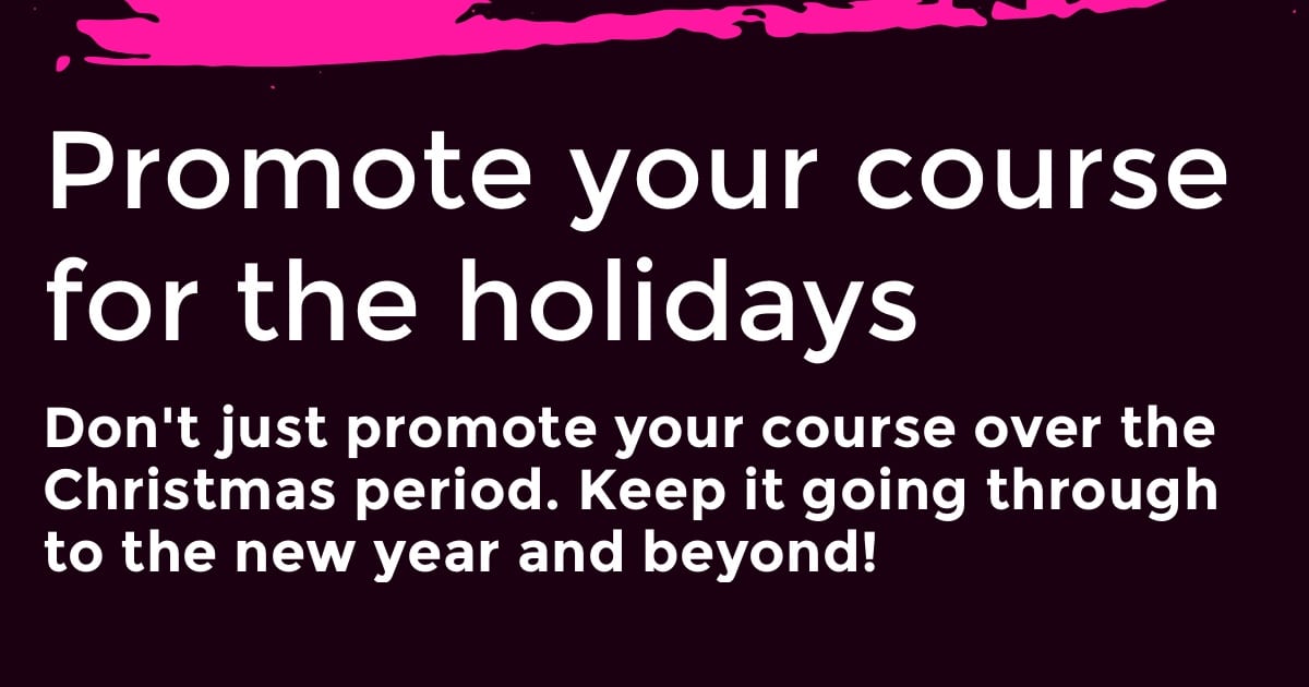 How to promote an online course for the holidays