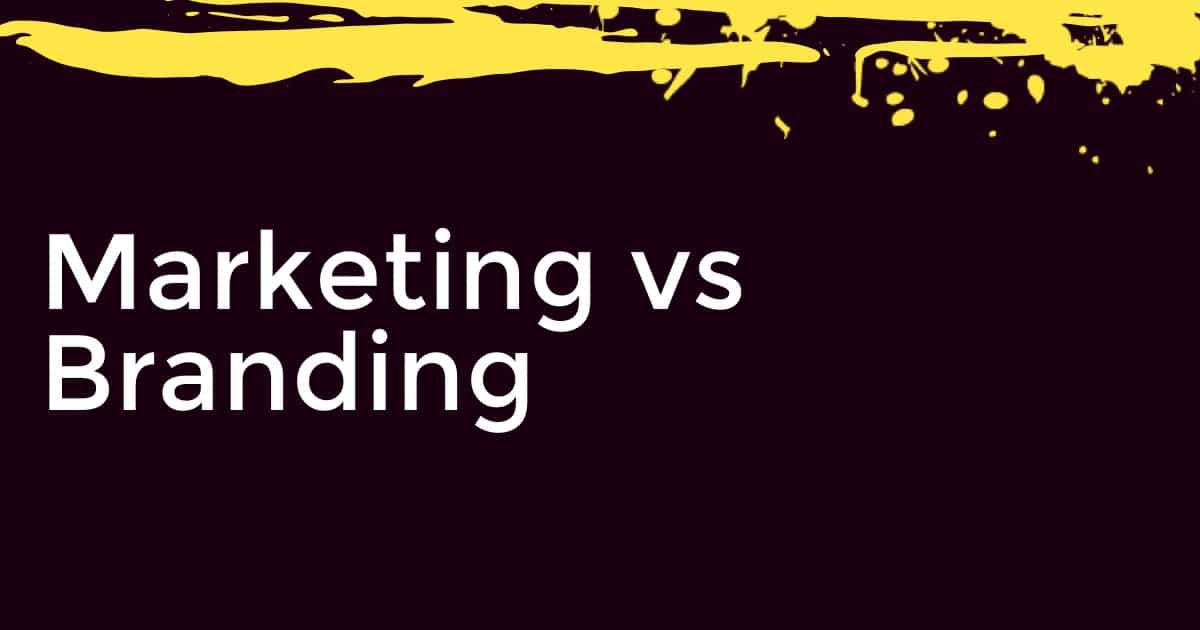 What’s the difference between marketing and branding? What’s more important?
